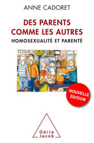 Title: Des parents comme les autres: Homosexualité et parenté, Author: Anne Cadoret