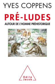 Title: Pré-ludes: Autour de l'homme préhistorique, Author: Yves Coppens