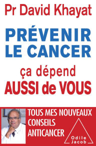 Title: Prévenir le cancer, ça dépend aussi de vous, Author: David Khayat