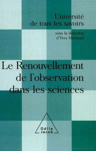 Title: Le Renouvellement de l'observation dans les sciences: (Volume 9), Author: Yves Michaud
