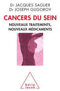 Title: Cancers du sein: Nouveaux traitements, Nouveaux médicaments, Author: Jacques Saglier
