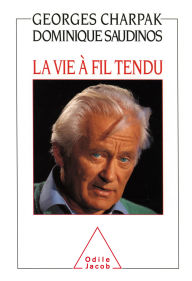 Title: La Vie à fil tendu, Author: Georges Charpak