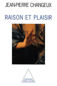 Title: Raison et Plaisir, Author: Jean-Pierre Changeux