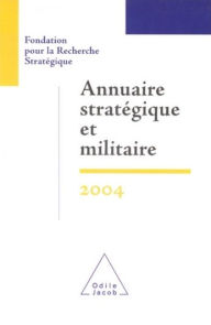 Title: Annuaire stratégique et militaire 2004, Author: _ Fondation pour la Recherche Stratégique