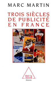 Title: Trois Siècles de publicité en France, Author: Marc Martin