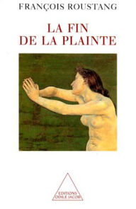 Title: La Fin de la plainte, Author: François Roustang