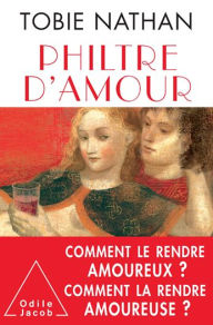 Title: Philtre d'amour, Author: Tobie Nathan