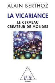 Title: La Vicariance: Le cerveau créateur de mondes, Author: Alain Berthoz