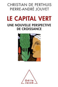 Title: Le Capital vert: De nouvelles sources de la croissance, Author: Christian de Perthuis