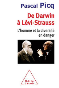 Title: De Darwin à Lévi-Strauss: L'homme et la diversité en danger, Author: Pascal Picq
