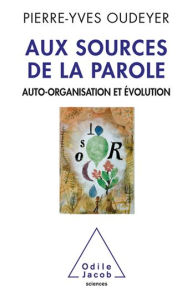 Title: Aux sources de la parole: Auto-organisation et évolution, Author: Pierre-Yves Oudeyer