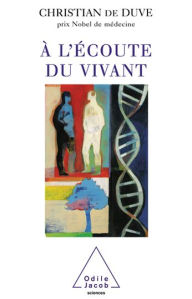 Title: À l'écoute du vivant, Author: Christian de Duve