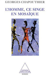 Title: L' Homme, ce singe en mosaïque, Author: Georges Chapouthier