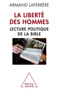 Title: La Liberté des hommes: Lecture politique de la Bible, Author: Armand Laferrère