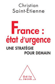 Title: France : état d'urgence: Une stratégie pour demain, Author: Christian Saint-Étienne