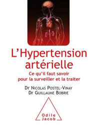 Title: L' Hypertension artérielle: Ce qu'il faut savoir pour la surveiller et la traiter, Author: Nicolas Postel-Vinay
