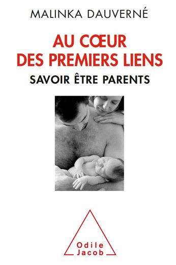 Au cour des premiers liens: Savoir être parents