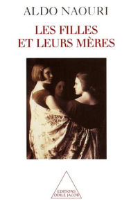 Title: Les Filles et leurs mères, Author: Aldo Naouri