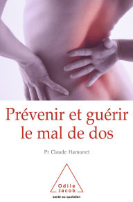 Title: Prévenir et guérir le mal de dos, Author: Claude Hamonet