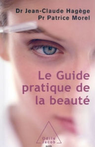 Title: Le Guide pratique de la beauté, Author: Jean-Claude Hagège