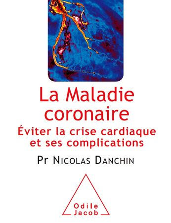 La Maladie coronaire: Éviter la crise cardiaque et ses complications