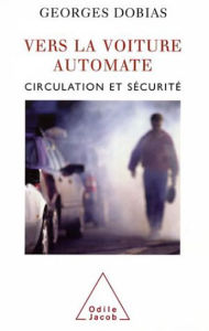 Title: Vers la voiture automate: Circulation et sécurité, Author: Georges Dobias