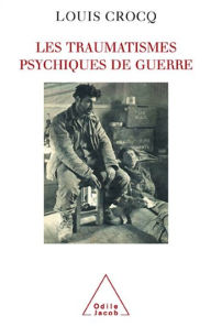Title: Les Traumatismes psychiques de guerre, Author: Louis Crocq