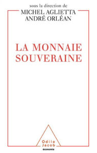 Title: La Monnaie souveraine, Author: Michel Aglietta