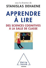 Title: Apprendre à lire: Des sciences cognitives à la salle de classe, Author: Stanislas Dehaene