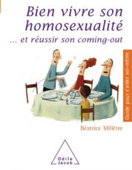 Title: Bien vivre son homosexualité: ... et réussir son coming-out, Author: Béatrice Millêtre
