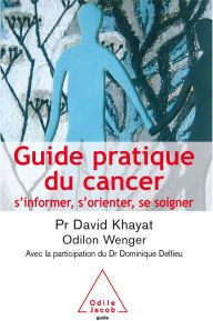 Title: Guide pratique du cancer: S'informer, s'orienter, se soigner, Author: David Khayat
