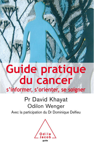 Guide pratique du cancer: S'informer, s'orienter, se soigner