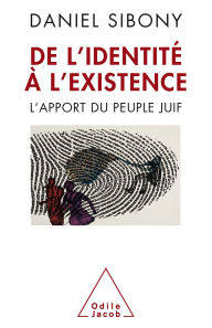 Title: De l'identité à l'existence: L'apport du peuple juif, Author: Daniel Sibony