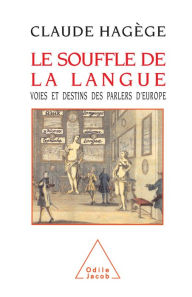 Title: Le Souffle de la langue: Voies et destins des parlers d'Europe, Author: Claude Hagège