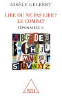 Lire ou ne pas lire ? Le combat: Séminaire II