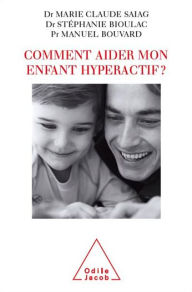 Title: Comment aider mon enfant hyperactif ?, Author: Marie-Claude Saiag