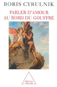 Title: Parler d'amour au bord du gouffre, Author: Boris Cyrulnik
