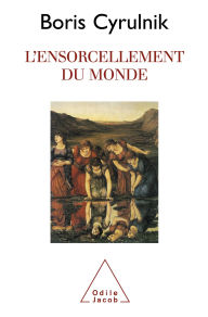 Title: L' Ensorcellement du monde, Author: Boris Cyrulnik