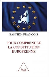 Title: Pour comprendre la Constitution européenne, Author: Bastien François