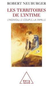 Title: Les Territoires de l'intime: L'individu, le couple, la famille, Author: Robert Neuburger