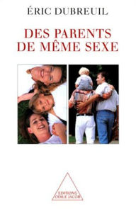 Title: Des parents de même sexe, Author: Éric Dubreuil