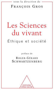 Title: Les Sciences du vivant: Éthique et société, Author: François Gros