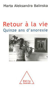 Title: Retour à la vie: Quinze ans d'anorexie, Author: Marta Aleksandra Balinska
