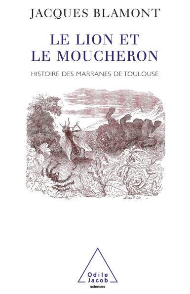 Le Lion et le Moucheron: Histoire des marranes de Toulouse