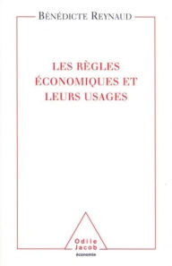 Title: Les Règles économiques et leurs usages, Author: Bénédicte Reynaud