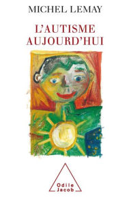 Title: L' Autisme aujourd'hui, Author: Michel Lemay