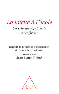 Title: La Laïcité à l'école: Un principe républicain à réaffirmer, Author: Jean-Louis Debré