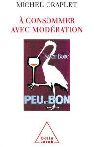Title: À consommer avec modération: Alcool et dépendance, Author: Michel Craplet