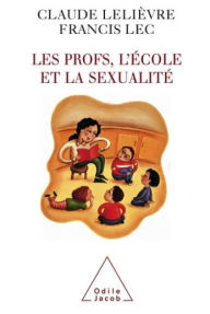 Title: Les Profs, l'École et la Sexualité, Author: Claude Lelièvre