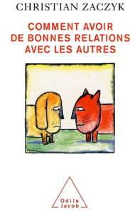 Title: Comment avoir de bonnes relations avec les autres, Author: Christian Zaczyk